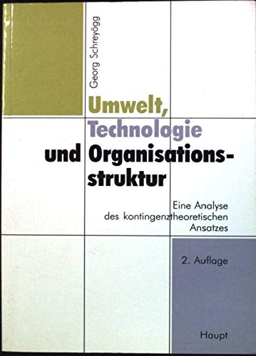 9783258051604: Umwelt, Technologie und Organisationsstruktur - Schreygg, Georg