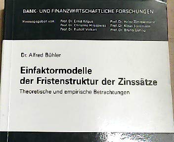 Einfaktormodelle der Fristenstruktur der Zinssätze : theoretische und empirische Betrachtungen. Bank- und finanzwirtschaftliche Forschungen ; Bd. 211; - Bühler, Alfred