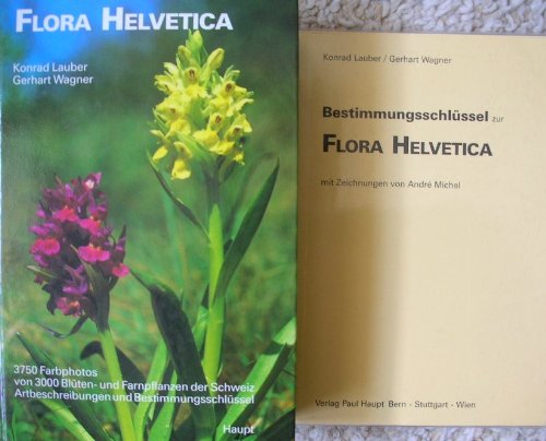 Flora Helvetica (inkl. Bestimmungsschlüssel): Flora der Schweiz /Flore de la Suisse /Flora della Svizzera. - Lauber, Konrad; Wagner, Gerhart