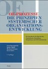 OE- Prozesse. Die Prinzipien systematischer Organisationsentwicklung. Ein Handbuch für Beratende, Gestaltende, Betroffene, Neugierige und OE-Entdeckende - Baumgartner Irene Walter Häfele Und Manfred Schwarz U.a.