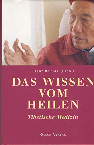 Stock image for Das Wissen vom Heilen. Tibetische Medizin for sale by medimops
