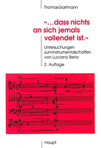 9783258056463: ...Dass Nichts an Sich Jemals Vollendet Ist.: Untersuchungen Zum Instrumentalschaffen Von Luciano Berio (Publikationen Der Schweizerischen Musikforschenden Gesellsch)