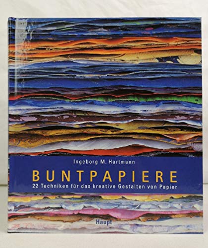 Buntpapiere 22 Techniken für das kreative Gestalten von Papier.