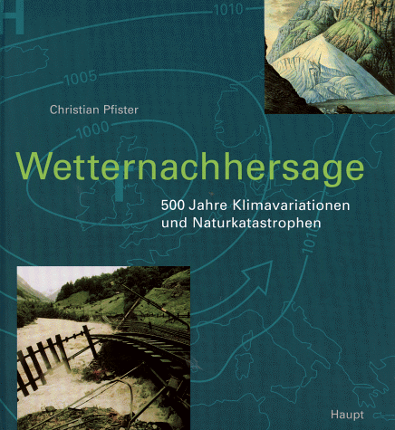 Beispielbild fr Wetternachhersage - 500 Jahre Klimavariationen und Naturkatastrophen zum Verkauf von medimops