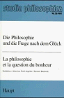 Beispielbild fr Die Philosophie und die Frage nach dem Glck = La philosophie et la question du bonheur. zum Verkauf von Antiquariat Dr. Rainer Minx, Bcherstadt