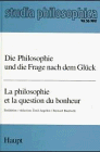 Stock image for Die Philosophie und die Frage nach dem Glck = La philosophie et la question du bonheur. for sale by Antiquariat Dr. Rainer Minx, Bcherstadt