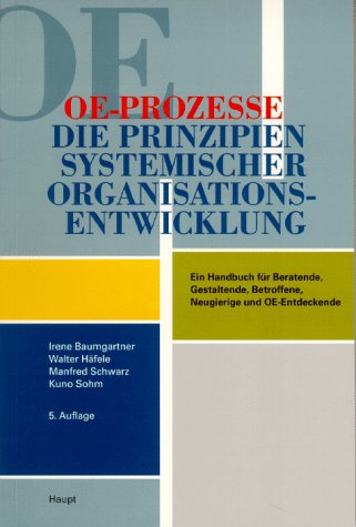 9783258057781: OE-Prozesse: Die Prinzipien systemischer Organisationsentwicklung - Ein Handbuch fr Beratende, Gestaltende, Betroffene, Neugierige und OE-Entdeckende