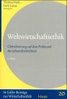 Stock image for Weltwirtschaftsethik. : Globalisierung auf dem Prfstand der Lebensdienlichkeit. for sale by Buchpark