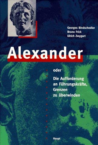 Beispielbild fr Alexander oder die Aufforderung an Fhrungskrfte, Grenzen zu berwinden zum Verkauf von medimops