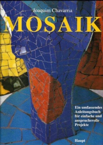 Mosaik - Ein umfassendes Anleitungsbuch für einfache und anspruchsvolle Projekte