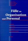 9783258058597: Flle zu Organisation und Personal. Didaktik - Fallstudien - Lsungen - Theoriebausteine