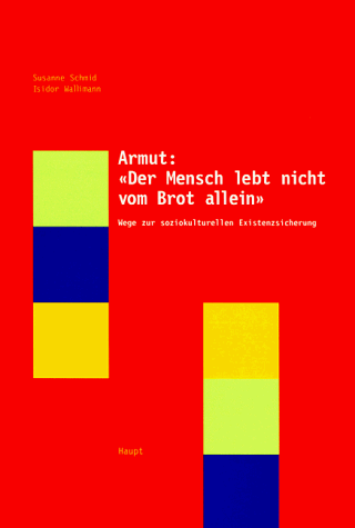 9783258058733: Armut: "Der Mensch lebt nicht vom Brot allein": Wege zur soziokulturellen Existenzsicherung - Schmid, Susanne