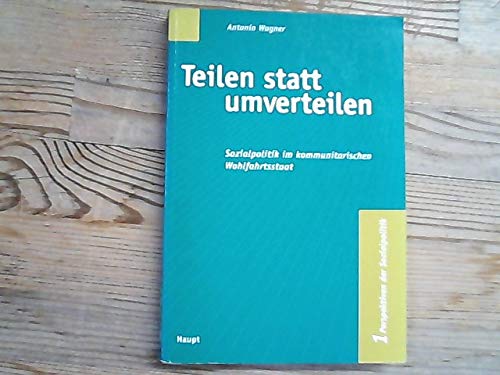 Beispielbild fr Teilen statt umverteilen. Sozialpolitik im kommunitarischen Wohlfahrtsstaat zum Verkauf von medimops