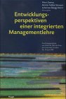 Stock image for Entwicklungsperspektiven einer integrierten Managementlehre. Forschungsgesprche aus Anlass der 100-Jahr-Feier der Universitt St. Gallen, 18.-19. Juni 1998 for sale by online-buch-de