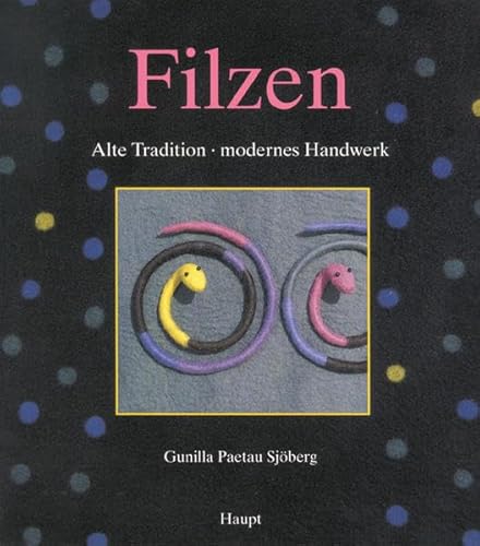 Filzen : Alte Tradition - modernes Handwerk - Gunilla Paetau Sjöberg