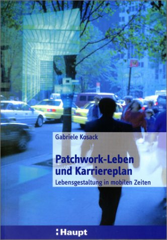 Stock image for Patchwork- Leben und Karriereplan. Lebensgestaltung in mobilen Zeiten. for sale by BuchZeichen-Versandhandel