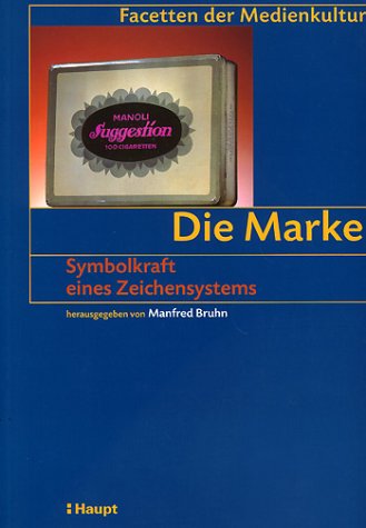 Stock image for Die Marke. Symbolkraft eines Zeichensystems. for sale by BuchZeichen-Versandhandel