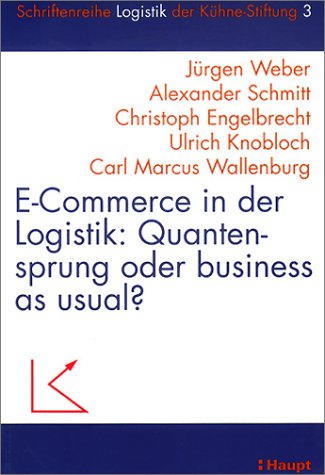E-Commerce in der Logistik, Quantensprung oder business as usual? (9783258065090) by Weber, JÃ¼rgen; Schmitt, Alexander; Engelbrecht, Christoph
