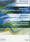 Stock image for Wrterbuch Hochwasserschutz. Dictionnaire de la protection contre les crues. Dizionario della protezione contro le piene. Dictionary of Flood Protection. for sale by Antiquariat Willi Braunert