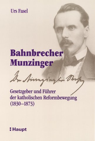 9783258065700: Bahnbrecher Munzinger: Gesetzgeber und Fhrer der katholischen Reformbewegung