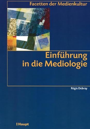 EinfÃ¼hrung in die Mediologie. (9783258065779) by Debray, Regis