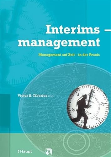 Stock image for Interimsmanagement : Management auf Zeit - in der Praxis. for sale by Wissenschaftliches Antiquariat Kln Dr. Sebastian Peters UG