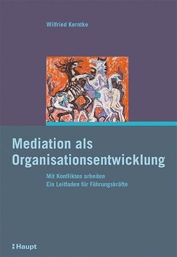 Stock image for Mediation als Organisationsentwicklung: Mit Konflikten arbeiten. Ein Leitfaden fr Fhrungskrfte for sale by medimops