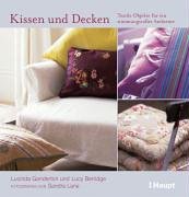 Imagen de archivo de Kissen und Decken: Textile Objekte fr ein stimmungsvolles Ambiente a la venta por medimops