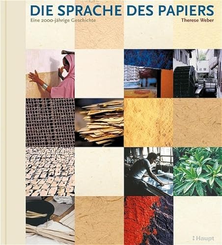 Die Sprache des Papiers : Eine 2000-jÃ¤hrige Geschichte - Therese Weber
