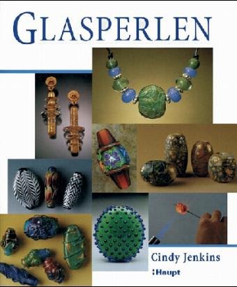 Beispielbild fr Glasperlen: Vom einfachen bis zum anspruchsvollen Projekt Making Glass Beads Knstler Glasperle Glasherstellung knstlerisch Anleitungen Perlen kreieren dekorieren Techniken detailliert Tipps zeitgenssische Knstlerinnen Knste Kunst kreatives Experimentieren Glasperlen Cindy Jenkins und Beate Gormann zum Verkauf von BUCHSERVICE / ANTIQUARIAT Lars Lutzer