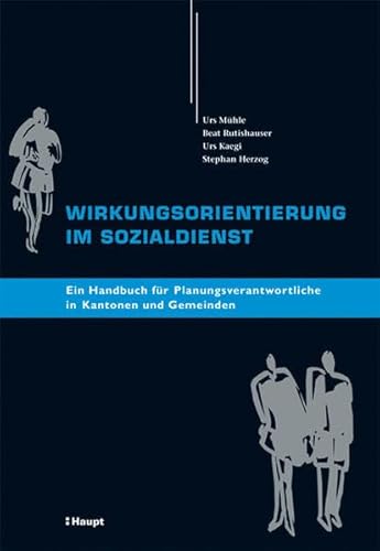 Beispielbild fr Wirkungsorientierung im Sozialdienst. Ein Handbuch fr Planungsverantwortliche in Kantonen und Gemeinden. zum Verkauf von Buchparadies Rahel-Medea Ruoss