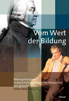 Stock image for Vom Wert der Bildung: Bildungskonomie in wirtschaftspdagogischer Perspektive neu gedacht for sale by medimops