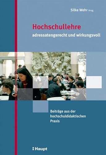 Beispielbild fr Hochschullehre - adressatengerecht und wirkungsvoll: Beitrge aus der hochschuldidaktischen Praxis zum Verkauf von medimops