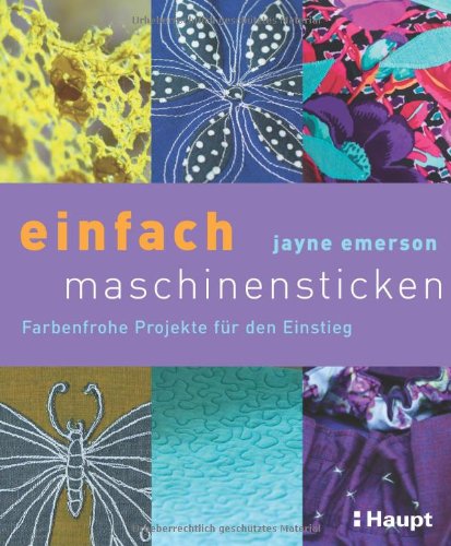 Stock image for einfach maschinensticken: Farbenfrohe Projekte fr den Einstieg for sale by medimops
