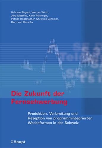 Beispielbild fr Die Zukunft der Fernsehwerbung: Produktion, Verbreitung und Rezeption von programmintegrierten Werbe zum Verkauf von medimops