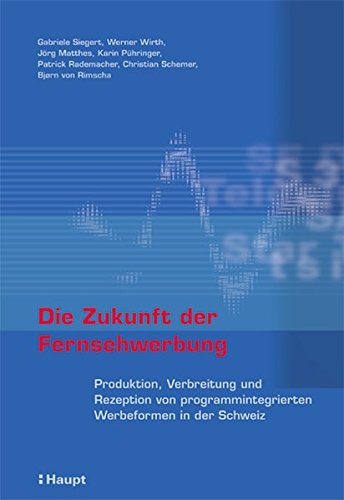 Stock image for Die Zukunft der Fernsehwerbung: Produktion, Verbreitung und Rezeption von programmintegrierten Werbe for sale by medimops