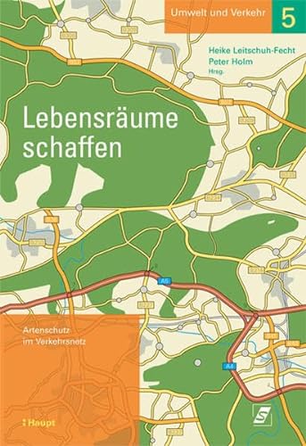 Stock image for Lebensrume schaffen : Artenschutz im Verkehrsnetz for sale by ACADEMIA Antiquariat an der Universitt