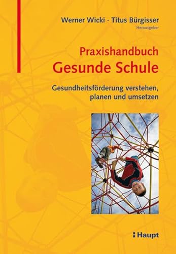 Beispielbild fr Praxishandbuch Gesunde Schule: Gesundheitsfrderung verstehen, planen und umsetzen Sozialwissenschaften Pdagogik Sozialpdagogik Gesundheitsberufe Gesundheit Prvention Schule Schler Lehrer Werner Wicki (Autor), Titus Brgisser (Autor) zum Verkauf von BUCHSERVICE / ANTIQUARIAT Lars Lutzer