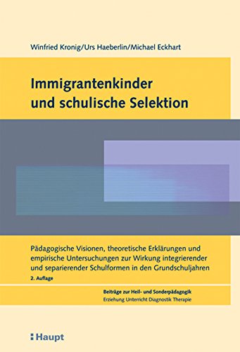 Beispielbild fr Immigrantenkinder und schulische Selektion: Pdagogische Visionen, theoretische Erklrungen und empirische Untersuchungen zur Wirkung integrierender . Schulformen in den Grundschuljahren zum Verkauf von medimops