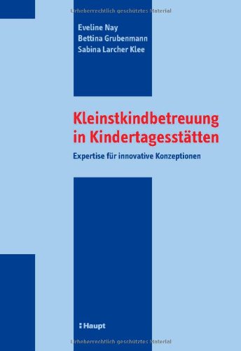 9783258072784: Kleinstkindbetreuung in Kindertagesstatten: Expertise fur innovative Konzeptionen
