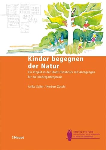 9783258072951: Kinder begegnen der Natur: Ein Projekt in der Stadt Osnabrck mit Anregungen fr die Kindergartenpraxis