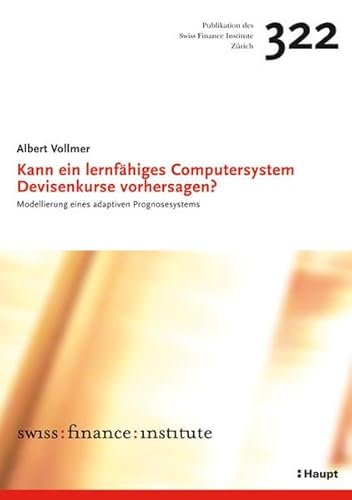 9783258073354: Kann ein lernfhiges Computersystem Devisenkurse vorhersagen?: Modellierung eines adaptiven Prognosesystems (Swiss Banking School)