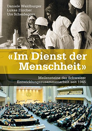9783258073385: Im Dienst der Menschheit: Meilensteine der Schweizer Entwicklungszusammenarbeit seit 1945