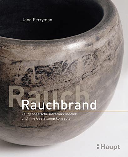 Stock image for Rauchbrand: Zeitgenssische Keramikknstler und ihre Gestaltungskonzepte for sale by GF Books, Inc.