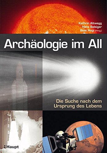 9783258073699: Archologie im All: Die Suche nach dem Ursprung des Lebens