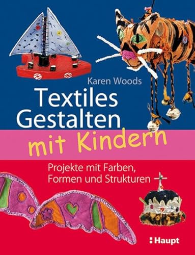 Beispielbild fr Textiles Gestalten mit Kindern: Projekte mit Farben, Formen und Strukturen zum Verkauf von medimops