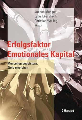 Beispielbild fr Erfolgsfaktor Emotionales Kapital: Menschen begeistern, Ziele erreichen zum Verkauf von BuchZeichen-Versandhandel