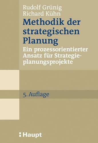 Stock image for Methodik der strategischen Planung: Ein prozessorientierter Ansatz fr Strategieplanungsprojekte for sale by BuchZeichen-Versandhandel