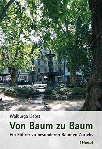 Stock image for Von Baum zu Baum: Ein Fhrer zu besonderen Bumen Zrichs for sale by medimops