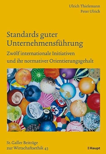 9783258074603: Standards guter Unternehmensfhrung: Zwlf internationale Initiativen und ihr normativer Orientierungsgehalt